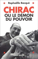 Chirac ou le démon du pouvoir