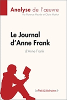 Le Journal d'Anne Frank d'Anne Frank (Analyse de l'œuvre) - Analyse complète et résumé détaillé de l'oeuvre (Fiche de lecture) - Format Kindle - 5,99 €