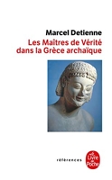 Les Maîtres de vérité en Grèce archaïque - Inédit