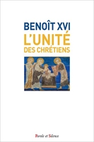 L'unité des chrétiens (Benoit XVI)