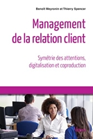 Management de la relation client - Symétrie des attentions, digitalisation et coproduction