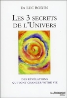 Les 3 secrets de l'univers - Les éditions Trédaniel - 29/05/2015