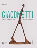 Alberto Giacometti - Entre classicisme et avant-garde