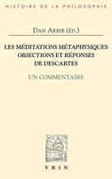 Les méditations métaphysiques - Objections et réponses de Descartes, un commentaire