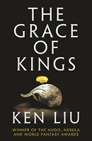 The Grace of Kings - The Dandelion Dynasty, Book 01