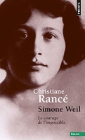 Simone Weil - Le courage de l'impossible