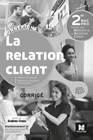 Connexions - LA RELATION CLIENT 2de BAC Pro - Éd. 2019 - Corrigé