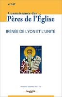 Connaissance des Pères de l'Église n°167 - Irénée de Lyon et l'unité