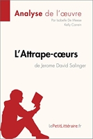 L'Attrape-cœurs de Jerome David Salinger (Analyse de l'œuvre) - Analyse complète et résumé détaillé de l'oeuvre (Fiche de lecture) - Format Kindle - 5,99 €
