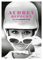 Audrey Hepburn, la Parisienne-That's the girl ! Bilingual French-English edition