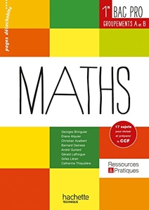 Ressources et pratiques Maths 1re Bac Pro Industriel (A et B) - Livre élève - Ed. 2014 d'Eliane Alquier