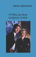 X-Files, je veux toujours croire - Guide non officiel de la série