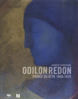 Odilon Redon - Prince Du Reve 1840-1916 - Album De L'Exposition