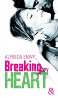 Breaking My Heart - Une romance New Adult, par l'auteur de Love Deal