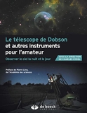 Le télescope de Dobson et autres instruments pour l'amateur - Observer le ciel la nuit et le jour