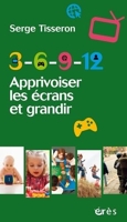3-6-9-12 Apprivoiser Les Écrans Et Grandir