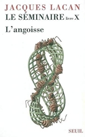 Le Séminaire - Livre X - L'angoisse 1962-1963