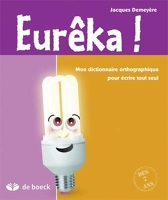 Eureka ! Mon dictionnaire orthographique pour écrire tout seul