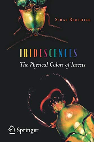Iridescences - The Physical Colors of Insects de Serge Berthier