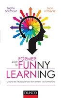 Former avec le funny learning - Quand les neurosciences réinventent vos formations