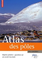 Atlas des pôles - Régions polaires : questions sur un avenir incertain