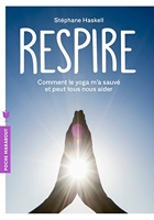 Respire - Comment le yoga m a sauvé et peut tous nous aider
