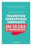 Pratiquer une transition énergétique innovante en 10 cas d'entreprise