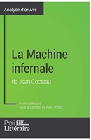 La Machine infernale de Jean Cocteau (Analyse approfondie) Approfondissez votre lecture des romans classiques et modernes avec Profil-Litteraire.fr