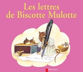 Les lettres de Biscotte Mulotte - Flammarion - 01/06/2001