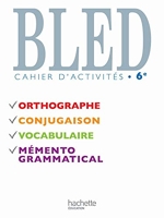 Bled 6e - Cahier d'activités - Edition 2009