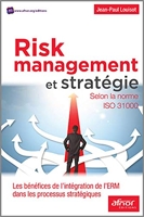Risk Management et stratégie - Selon la norme ISO 31000. Les bénéfices de l'intégration de l'ERM dans les processus stratégiques.
