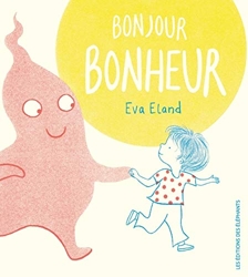 Bonjour Bonheur d'Eva Eland