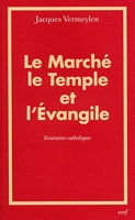 Le Marché, le Temple et l'Evangile - Itinéraires catholiques