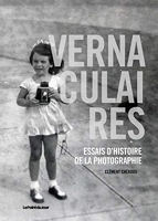 Vernaculaires - Essais d'histoire de la photographie