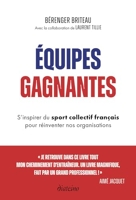 Équipes Gagnantes - Les Plus Grandes Histoires Du Sport Collectif Français Au Service De Nos Organisations