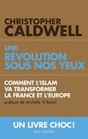 Une révolution sous nos yeux - Comment l’islam va transformer la France et l’Europe