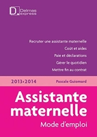 Assistante maternelle, mode d'emploi 2013/2014 - 2e éd. Delmas Express