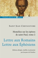 Homélies sur les épîtres de saint Paul T2 - Commentaire de l'épitre aux Romains