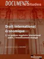 Le droit international économique - 2 - Le système monétaire international public, l'investissement étranger