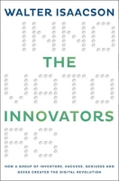 The Innovators - How a Group of Inventors, Hackers, Geniuses and Geeks Created the Digital Revolution - Simon & Schuster - 07/10/2014