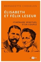 Élisabeth et Félix Leseur - Itinéraire spirituel d'un couple