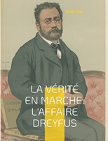 La vérité en marche - L'affaire Dreyfus: Les autres textes d'engagement de Zola dans l'affaire Dreyfus, en dehors du célèbre « J'Accuse... ! »