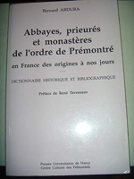 Abbayes prieurés et monastères de l'ordre de Prémontré - En France des origines à nos jours dictionnaire historique et bibliographique