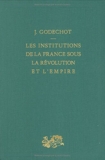 Les Institutions de la France sous la Révolution et l'Empire