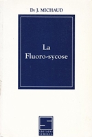 La fluoro-sycose Une réponse de l'homéopathie aux interrogations du monde moderne