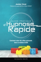 Guide pratique d¿hypnose rapide - Comment créer des effets puissants dans la relation d'aide?
