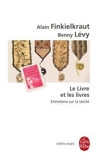 Le Livre Et Les Livres/Entretiens Sur La Laicite (Ldp Bib.Essais) by Alain Finkielkraut;Benny Levy(2007-06-20) - Librairie generale francaise - 01/01/2007