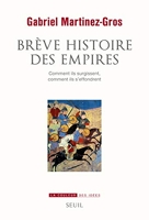 Brève Histoire des empires - Comment ils surgissent, comment ils s'effondrent
