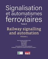 Signalisation Et Automatismes Ferroviaires. Tome 5