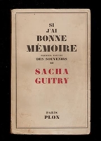 Sacha Guitry. Souvenirs. 1 Si j'ai bonne mémoire